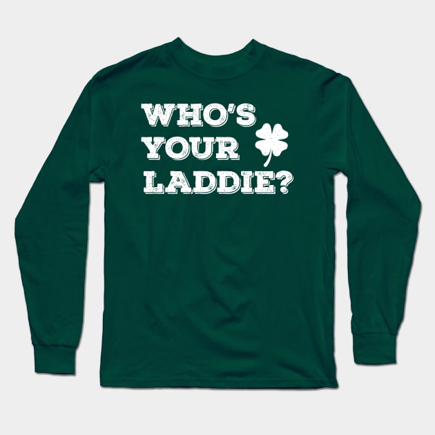 Who's Your Laddie?  -w Long Sleeve T-Shirt by Brobocop